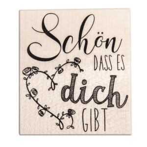 Stempel Schön DASS ES dich GIBT, 8x9cm